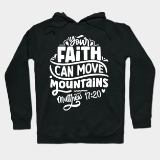 Your Faith Can Move Mountains Matthew 17:20 Bible Verse Hoodie